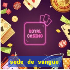 sede de sangue filme completo dublado